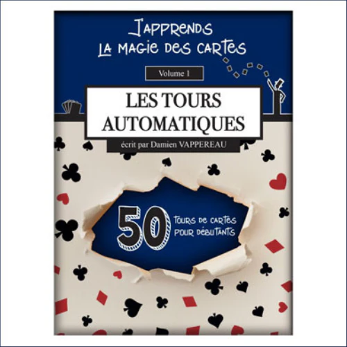 Les Tours Automatiques - J'apprends la Magie Vol. 1