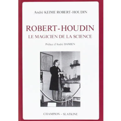 Robert Houdin - Le Magicien de la Science